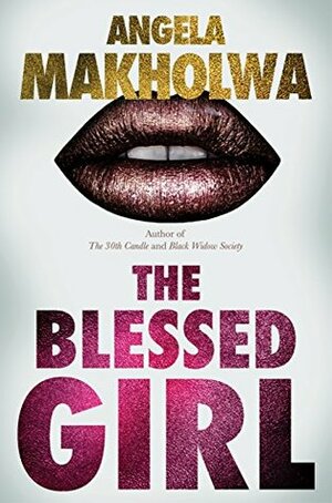 The Blessed Girl by Angela Makholwa