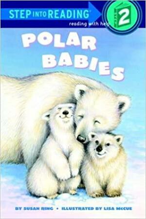 Polar Babies: by Lisa McCue, Susan Ring, Mallory Loehr