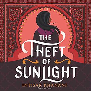 The Theft of Sunlight by Intisar Khanani