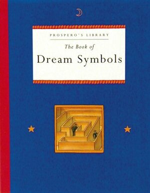 The Book of Dream Symbols: Prospero's Library by Peter Bently