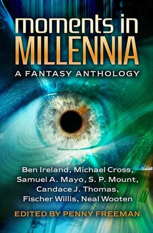 Moments in Millennia: A Fantasy Anthology by S.P. Mount