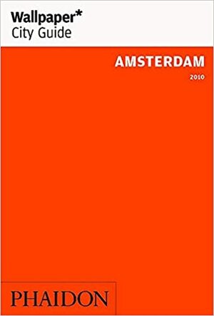 Wallpaper City Guide: Amsterdam 2009 by Wallpaper Magazine