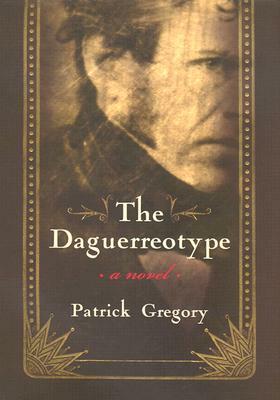 The Daguerreotype by Patrick Gregory