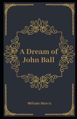 A Dream of John Ball Illustrated by William Morris