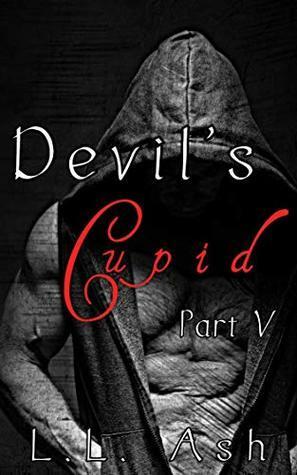 Devil's Cupid Part 5 by L.L. Ash