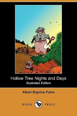 Hollow Tree Nights and Days (Illustrated Edition) (Dodo Press) by Albert Bigelow Paine