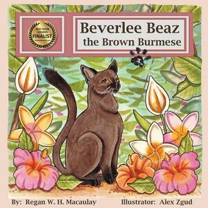 Beverlee Beaz the Brown Burmese by Regan W. H. Macaulay