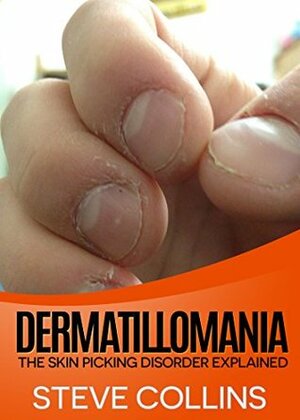 Dermatillomania: The skin picking disorder explained by Steve Collins