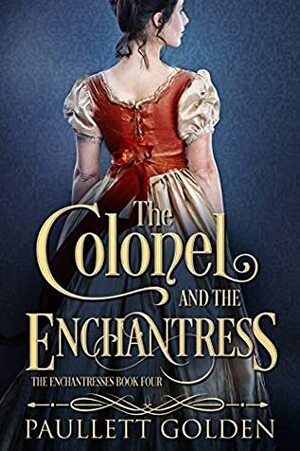 The Colonel and The Enchantress by Paullett Golden