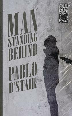 Man Standing Behind by Pablo D'Stair