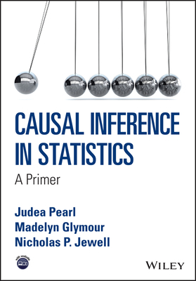 Causal Inference in Statistics: A Primer by Judea Pearl, Madelyn Glymour, Nicholas P. Jewell