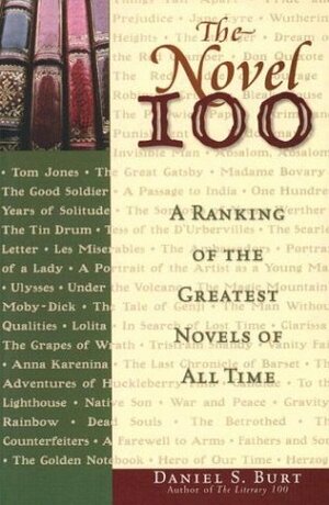The Novel 100: A Ranking Of The Greatest Novels Of All Time by Daniel S. Burt