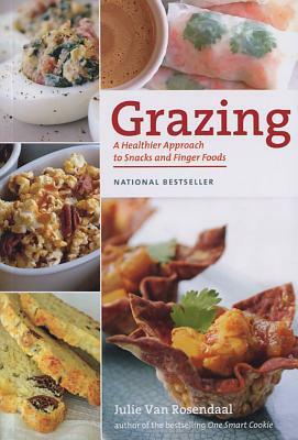 Grazing: A Healthier Approach to Snacks and Finger Foods by Julie Rosendaal