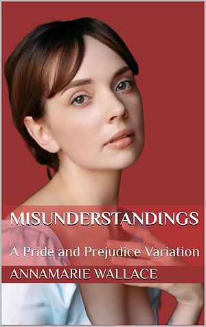 Misunderstandings by AnnaMarie Wallace