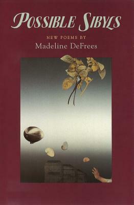 Possible Sybils: New Poems by Madeline Defrees