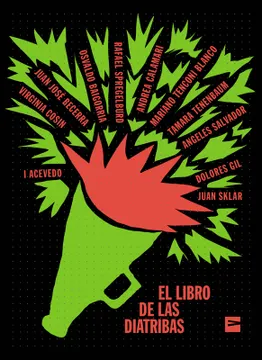 El libro de las diatribas by Rafael Spregelburd, Juan Sklar, Angeles Salvador, Osvaldo Baigorria, Juan José Becerra, Dolores Gil, Tamara Tenembaum, Virginia Cosin, I Acevedo