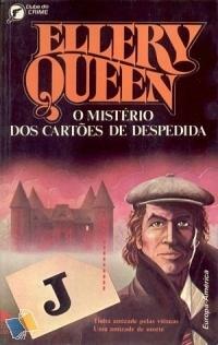 O Mistério dos Cartões de Despedida by Ellery Queen, J. Teixeira de Aguilar