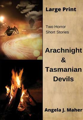 Arachnight & Tasmanian Devils by Angela J. Maher