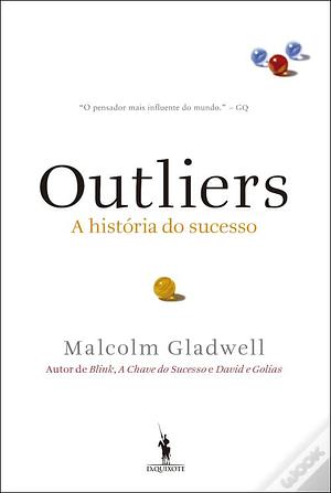 Outliers : a história do sucesso by Manuel Marques, Malcolm Gladwell