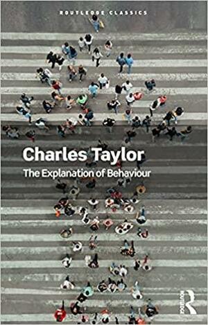 The Explanation of Behaviour by Charles Taylor