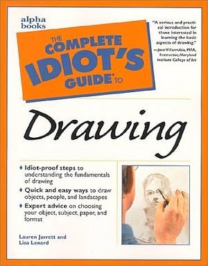 The Complete Idiot's Guide to Drawing by Lauren Jarrett, Lisa Lenard-Cook