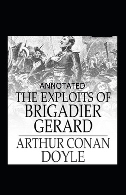 The Exploits of Brigadier Gerard Illustrated by Arthur Conan Doyle