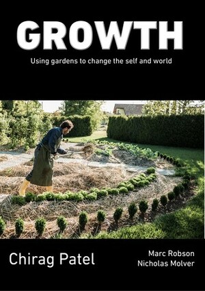 Growth: Using Garden To Change the Self And World by Chirag Patel