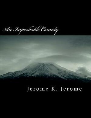 An Improbable Comedy by Jerome K. Jerome