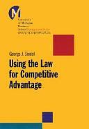 Using the Law for Competitive Advantage by George J. Siedel