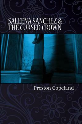 Saleena Sanchez and the Cursed Crown by Russil Tamsen, Preston Copeland