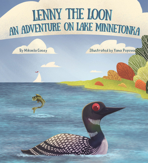 Lenny the Loon: An Adventure on Lake Minnetonka by Mikaela Casey