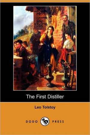 The First Distiller by Leo Tolstoy
