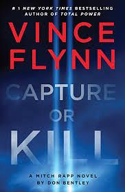 Capture or Kill by Don Bentley, Vince Flynn, Vince Flynn