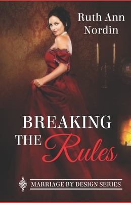 Breaking the Rules by Ruth Ann Nordin