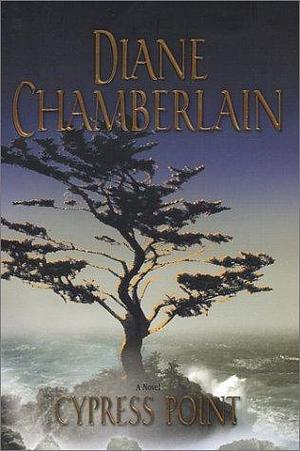 Cypress Point by Diane Chamberlain by Diane Chamberlain, Diane Chamberlain