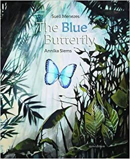 The Blue Butterfly by Sueli Menezes, Annika Siems