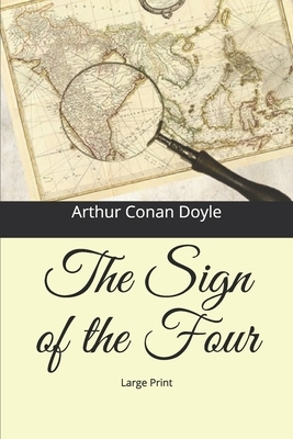 The Sign of the Four: Large Print by Arthur Conan Doyle