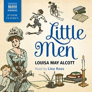 Louisa May Alcott: Little Men Liza Ross Naxos Audiobooks: NA0268 by Louisa May Alcott