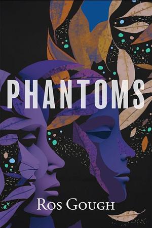 Phantoms by Ros Gough