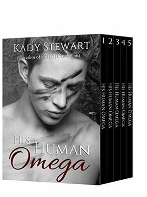 His Human Omega: The Complete Collection #1-5 by Kady Stewart