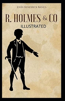 R. Holmes & Co. Illustrated by John Kendrick Bangs