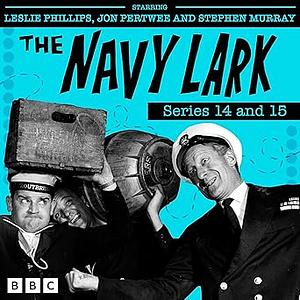 The Navy Lark: Series 14 and 15: The Classic BBC Radio Sitcom by Laurie Wyman