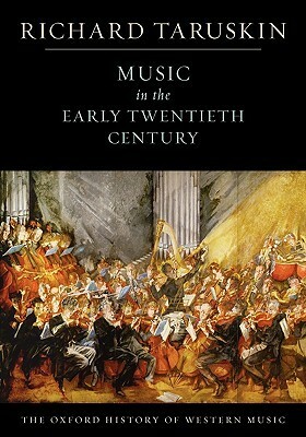 Music in the Early Twentieth Century by Richard Taruskin