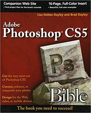 Photoshop CS5 Bible by Brad Dayley, Lisa Dayley