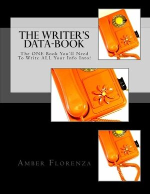 The Writer's Data-Book (Black): The One Book You'll Need to Write All Your Info Into! by Amber Florenza