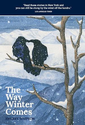 The Way Winter Comes by Sherry Simpson
