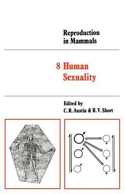 Reproduction in Mammals: Volume 8, Human Sexuality by 