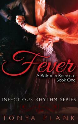 Fever: A Ballroom Romance, Book One by Tonya Plank