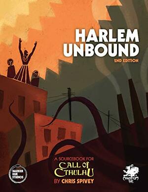 Harlem Unbound: 2nd Edition by Steffie de Vaan, Cameron Hays, Ariel Celeste, Sarah Hood, Alex Mayo, Neall Raemonn Price, Chris Spivey, Noah Lloyd, Bob Geis