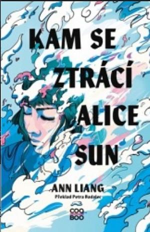 Kam se ztrácí Alice Sun by Ann Liang, Petra Badalec